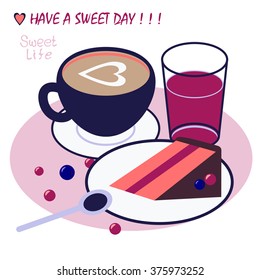 Breakfast illustration with cup of coffee, piece of fruit cake, glass of juice and berries in vector. Flat design food. Nice background card with dessert and handwriting inscription - have a sweet day