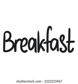 Breakfast inscription black on white background. Word breakfast handwritten font isolated vector illustration
