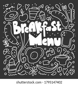 Breakfast menu doodle. Morning food with lettering, coffee and eggs, tea and sausage, hand drawn white vector illustration on dark background for cafe restaurant menus