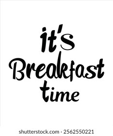 it's breakfast time created illustrator for T-shirt design, Vector file and other use on white background.