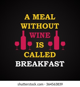 Breakfast without wine -  funny inscription template