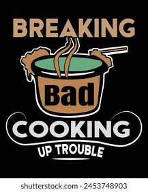 Breaking Bad Cooking Up Trouble T-Shirt Design