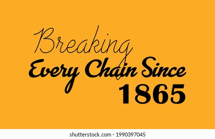 Breaking Every Chain Since 1865 Black History Juneteenth Vector and Clip Art