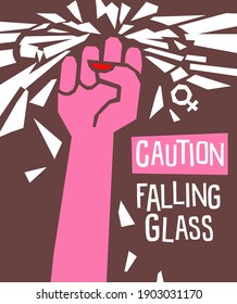 Breaking the glass ceiling feminist poster or banner design. Female fist with falling shards. Caution falling glass. vector illustration.