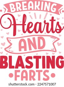 Breaking hearts and blasting farts SVG Design