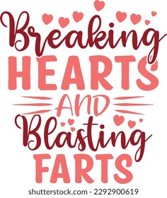 Breaking Hearts and Blasting Farts Svg Cut File, Happy Valentine's Day Svg Design