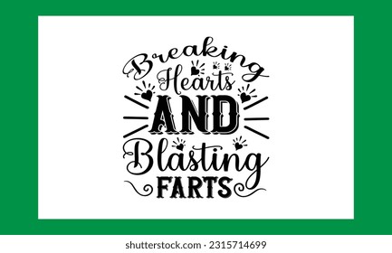 Breaking Hearts And Blasting Farts Svg 