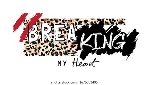 breaking my heart slogan on leopard skin and black stroke background