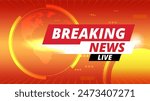 Breaking News background template for television with red and orange background,earth background,tv news broadcast.Vector design.Multimedia.Technology