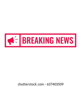 Breaking news. Badge with megaphone icon. Flat vector illustration on white background.