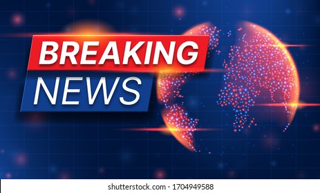 Breaking News banner concept. World Global TV news background design. Banner template for broadcast channels or internet TV. Vector illustration with 3d world globe on blue background.