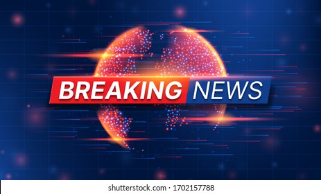 Breaking News banner template. World Global TV news background design. Banner concept for broadcast channels or internet tv. Vector illustration with 3d world globe on blue background.