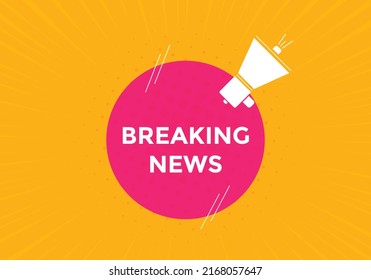 Breaking news button. Breaking news web template. Sign icon banner