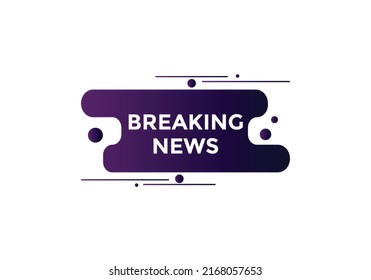Breaking news button. Breaking news web template. Sign icon banner