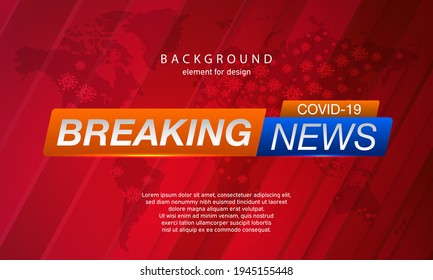Breaking News Covid-19. Coronavirus. Background Map. Planet News. Vector illustration template for your design.