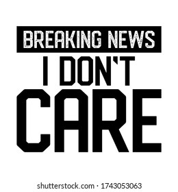 Breaking news, I don't care - Awareness lettering phrase. Coronavirus in China. Novel coronavirus (2019-nCoV). Concept of coronavirus quarantine.