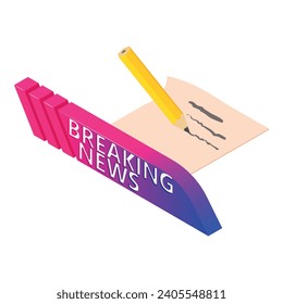 Breaking news icon isometric vector. Breaking news sign near paper and pencil. Media concept, journalism