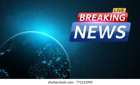 Breaking news live. Abstract background with a glowing blue planet earth. Technology and business. Live on TV. Space and stars. Vector illustration