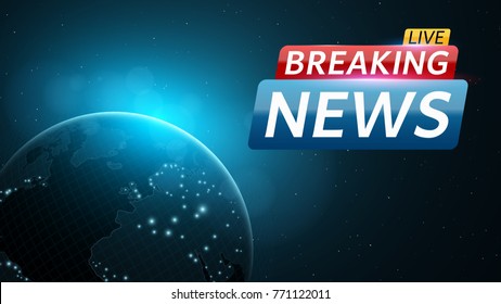 Breaking News Live. Abstract Futuristic Background With A Glowing Blue Planet Earth. Technology And Business. Live On TV. Many Stars In Space. Vector Illustration