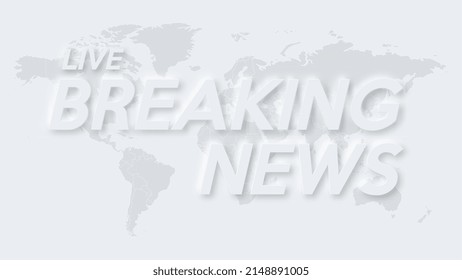 Breaking news neomorphism background. Screen saver on breaking news on light background. News live on world map. Vector illustration.