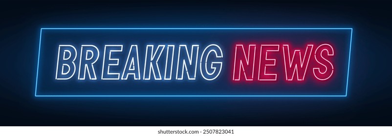 Breaking News Neon Sign on dark background.