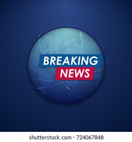 Breaking news on globe background. Business or technology world news backdrop. Modern vector illustration headline background