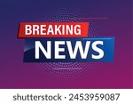 breaking news poster banner graphic design icon logo sign symbol social media website coupon

