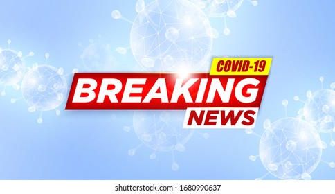 Breaking News report COVID-19, Corona virus outbreak and influenza in 2020. Bright red headline with inscription BREAKING NEWS on blue with abstract COVID-19 virus. Coronavirus Concept Vector. Red