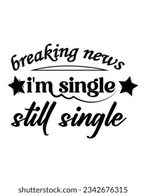 breaking news i'm single still single.
I am a professional graphic designer