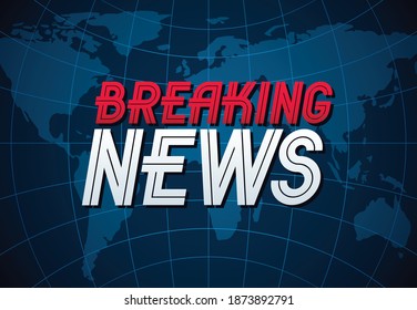 Breaking News vector background, world news TV or internet channel translation, illustration with world map and typing, news website or blog, live news, video or articles. Vector design.