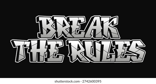 Breaking the Rules typography design featuring a shattered chrome effect and bold graffiti style letters on a black background, representing rebellion, freedom, and nonconformity