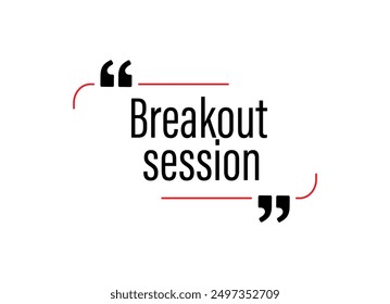 Breakout session sign on white background