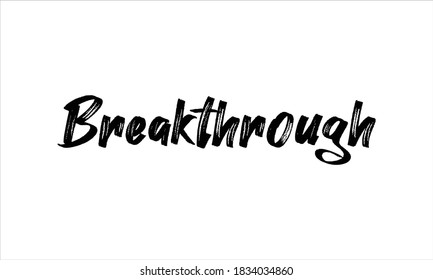 Breakthrough Typography Hand Drawn Brush Lettering Words In Black Text And Phrase Isolated On The White Background