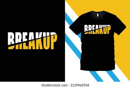 Breakup modern typography inspirational, emotional, romantic lettering quotes t-shirt design suitable for print design. romantic valentine’s day gift ideas.