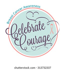 Breast cancer awareness. Celebrate courage lettering for your design