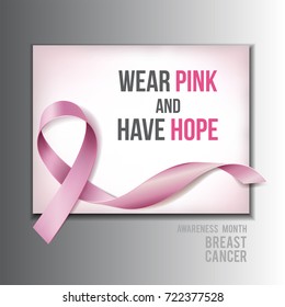 Breast cancer awareness concept with text Wear Pink and Have Hope and Realistic pink ribbon. Vector illustration