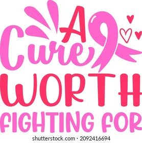 Breast Cancer Awareness a Cure Worth Fighting For Svg Design