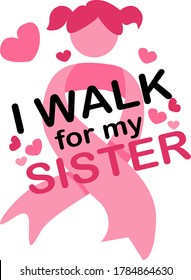 Breast Cancer Awareness Event - I Walk For My Sister Design In Pink