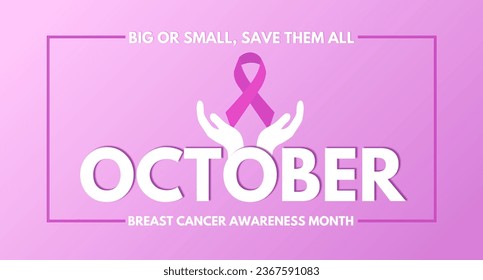 Breast cancer awareness month. big or small, save them all 