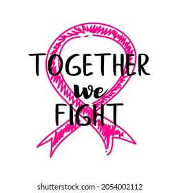 Breast Cancer awareness month. Breast Cancer awareness day. Pink ribbon sign, symbol. Breast cancer October awareness month campaign poster: ribbon sign. Together we fight