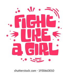 Breast cancer awareness month lettering phrase - Fight like a girl. Breast cancer concept.