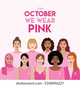 Breast Cancer Awareness Month. In October We wear pink. Diverse women with pink ribbons on chest stand together against cancer. Cancer prevention, women health care vector illustration. Square poster