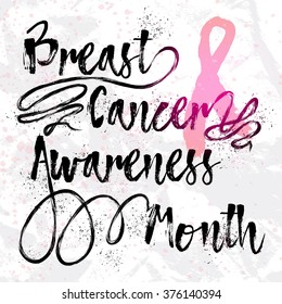 Breast Cancer Awareness Month. Sign quote hand lettering, typographic modern calligraphy with pink ribbon, paper. Grunge texture background can be printed, t-shirts, bags, posters, invitations, cards.