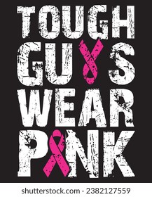 Breast Cancer Awareness Month,
Tough Guys Wear Pink, Breast Cancer Awareness, Men Boys Gifts T-Shirt