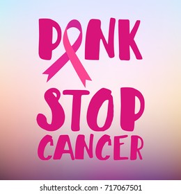 Breast cancer awareness ribbon symbol. Hand draw poster Pink stop cancer on a blurred background. 
Month of struggle against breast cancer.