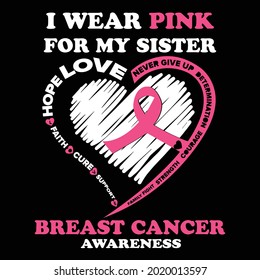 Breast Cancer Awareness T Shirt  Design Vector- I Wear Pink For My Sister