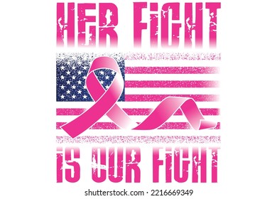 Breast Cancer Awareness T-Shirt Design, Breast Cancer T shirt Design, T shirt Designs, Breast Cancer Vector, USA Flag Breast Cancer Png T shirt Design, Her fight is our fight Svg design, svg