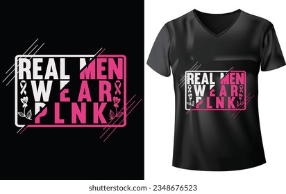 BREAST CANCER AWARENESS T-SHIRT DESIGN, REAL MEN WEAR  PINK