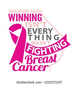 Breast Cancer Quote. Whoever Said Winning is not every thing