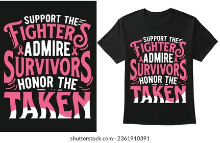 Breast Cancer Typography Design For T-Shirt, Banner, Poster, Mug, Hoodie, and Print On Demand - Support Fighters Admire Survivors Honor The Taken